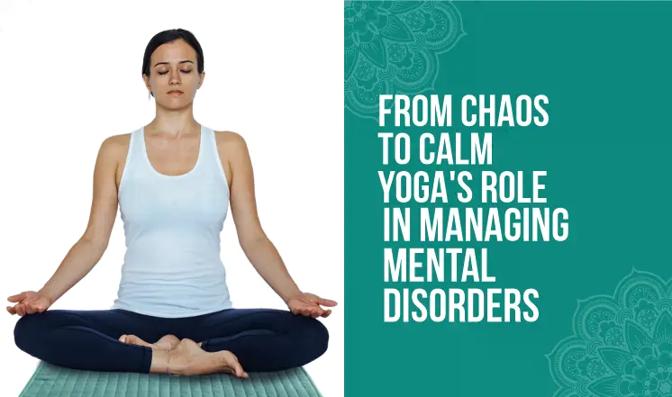 from-chaos-to-calm-yogas-role-in-managing-mental-disorders