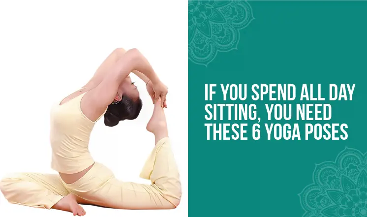 if-you-spend-all-day-sitting-you-need-these-6-yoga-poses