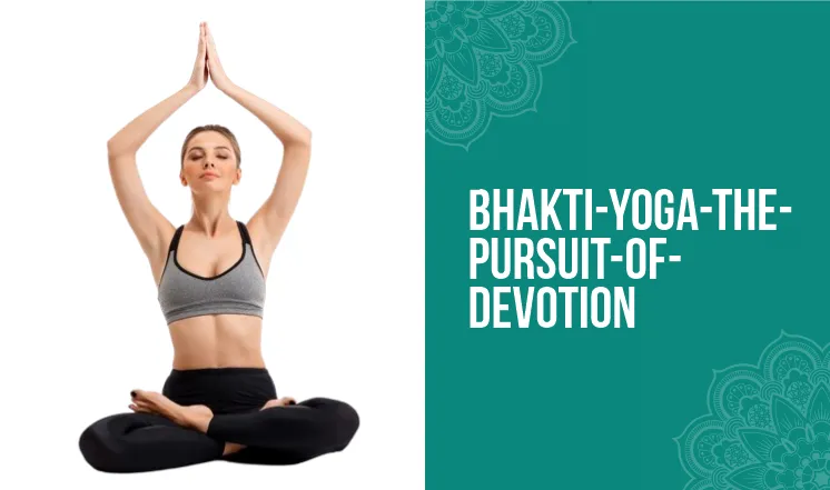 bhakti-yoga-the-pursuit-of-devotion