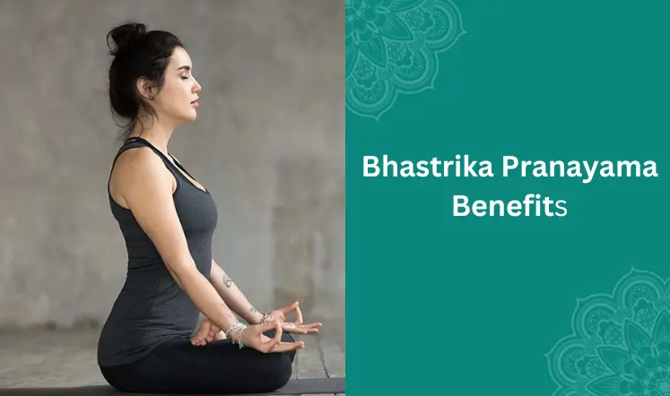 Bhastrika Pranayama Benefits