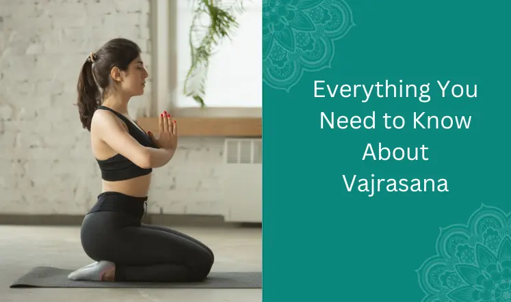 Everything You Need to Know About Vajrasana