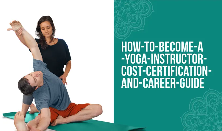 how-to-become-a-yoga-instructor-cost-certification-and-career-guide