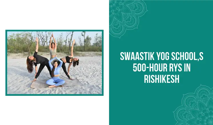 swaastik-yog-school’s-500-hour-rys-in-rishikesh